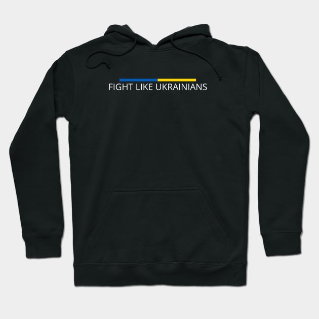 FIGHT LIKE UKRAINIANS Hoodie by Myartstor 